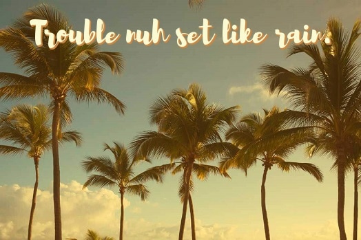 jamaican quote about trouble